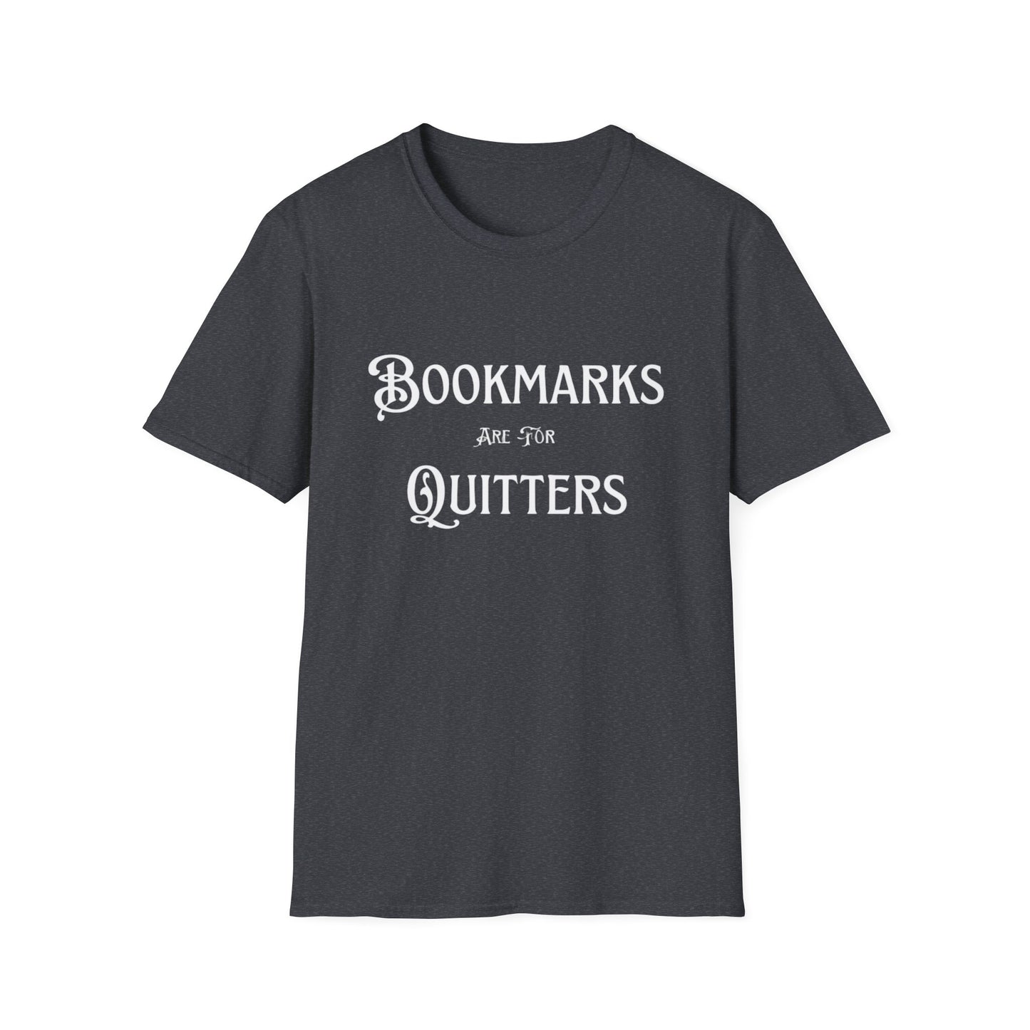 Bookmarks Are For Quitters Unisex T-shirt