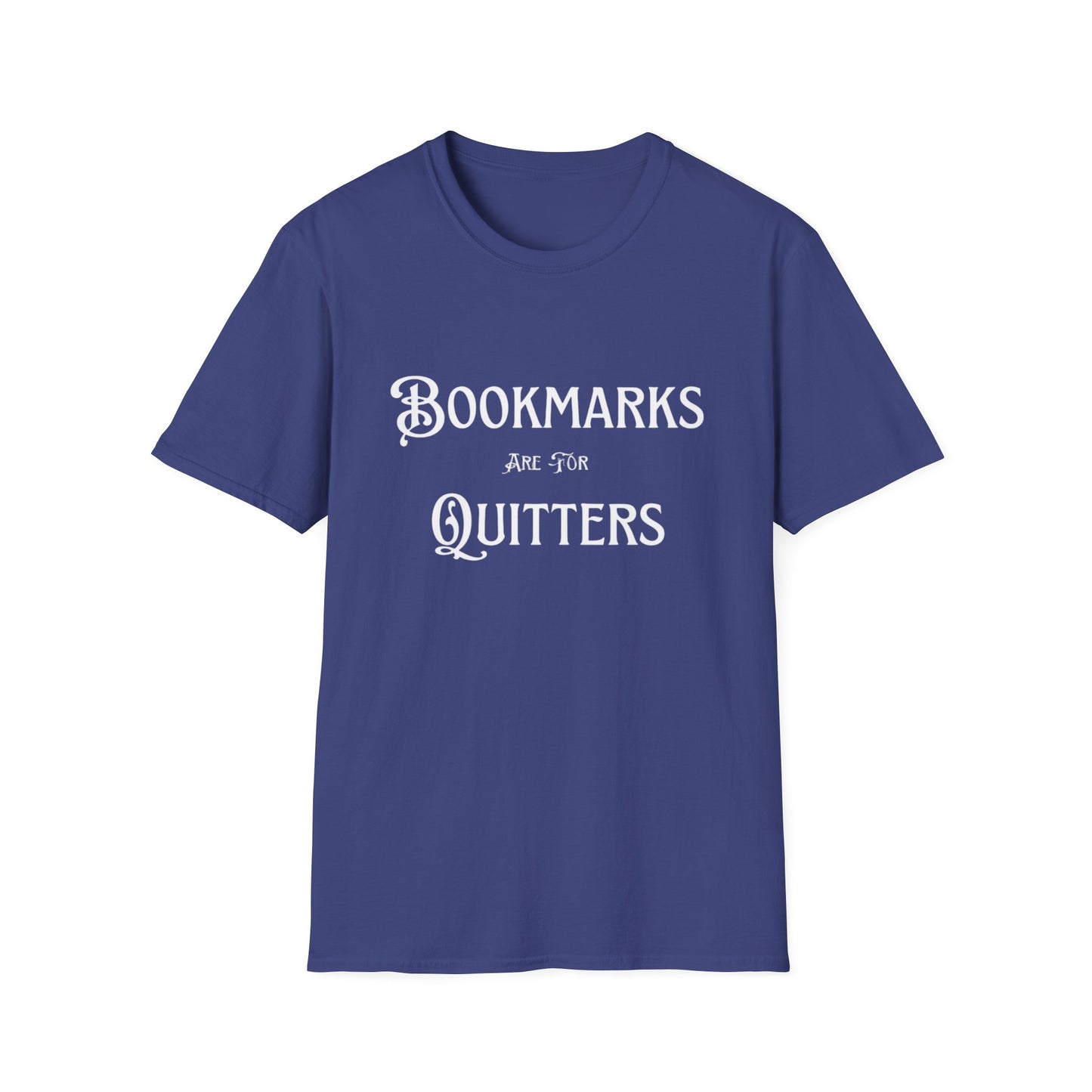 Bookmarks Are For Quitters Unisex T-shirt