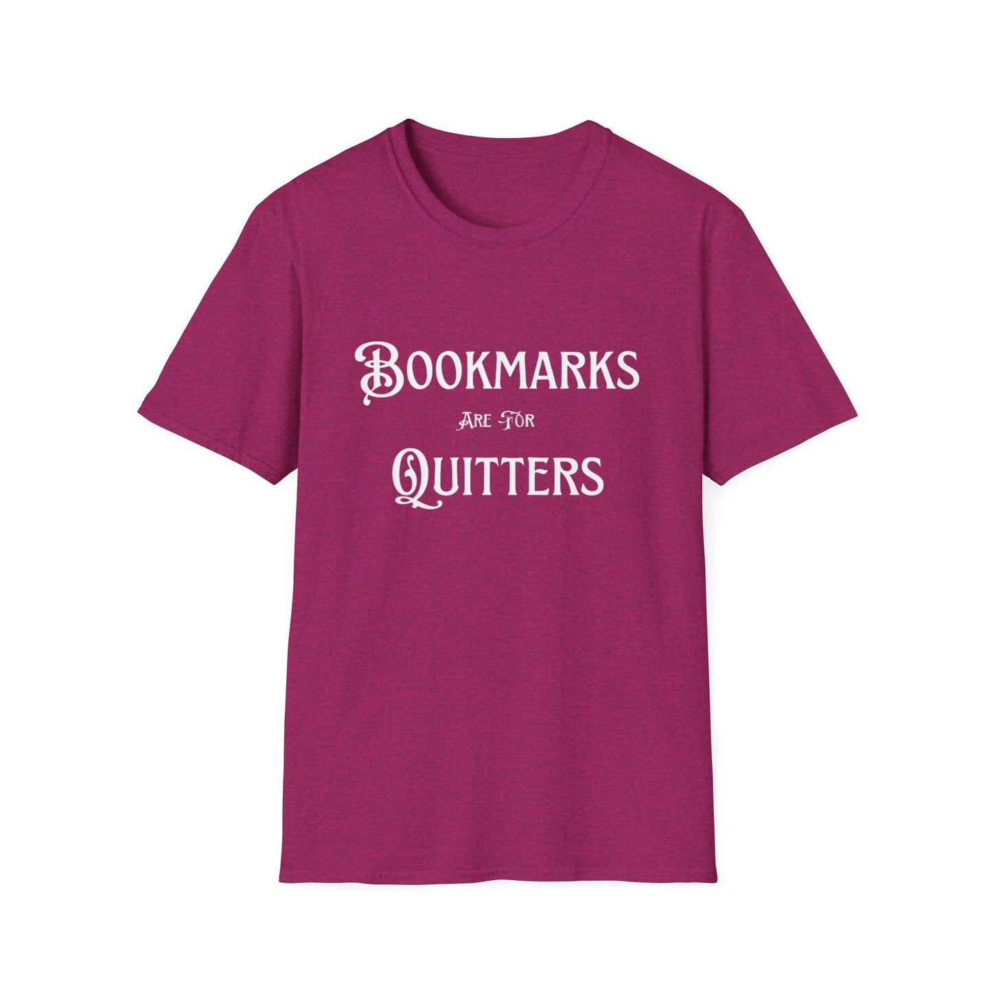 Bookmarks Are For Quitters Unisex T-shirt