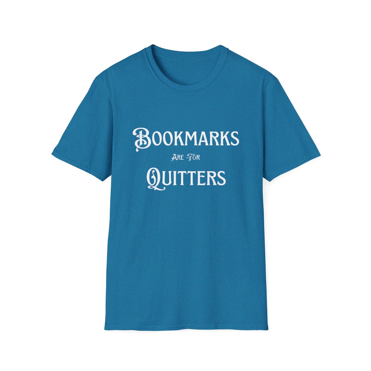 Bookmarks Are For Quitters Unisex T-shirt