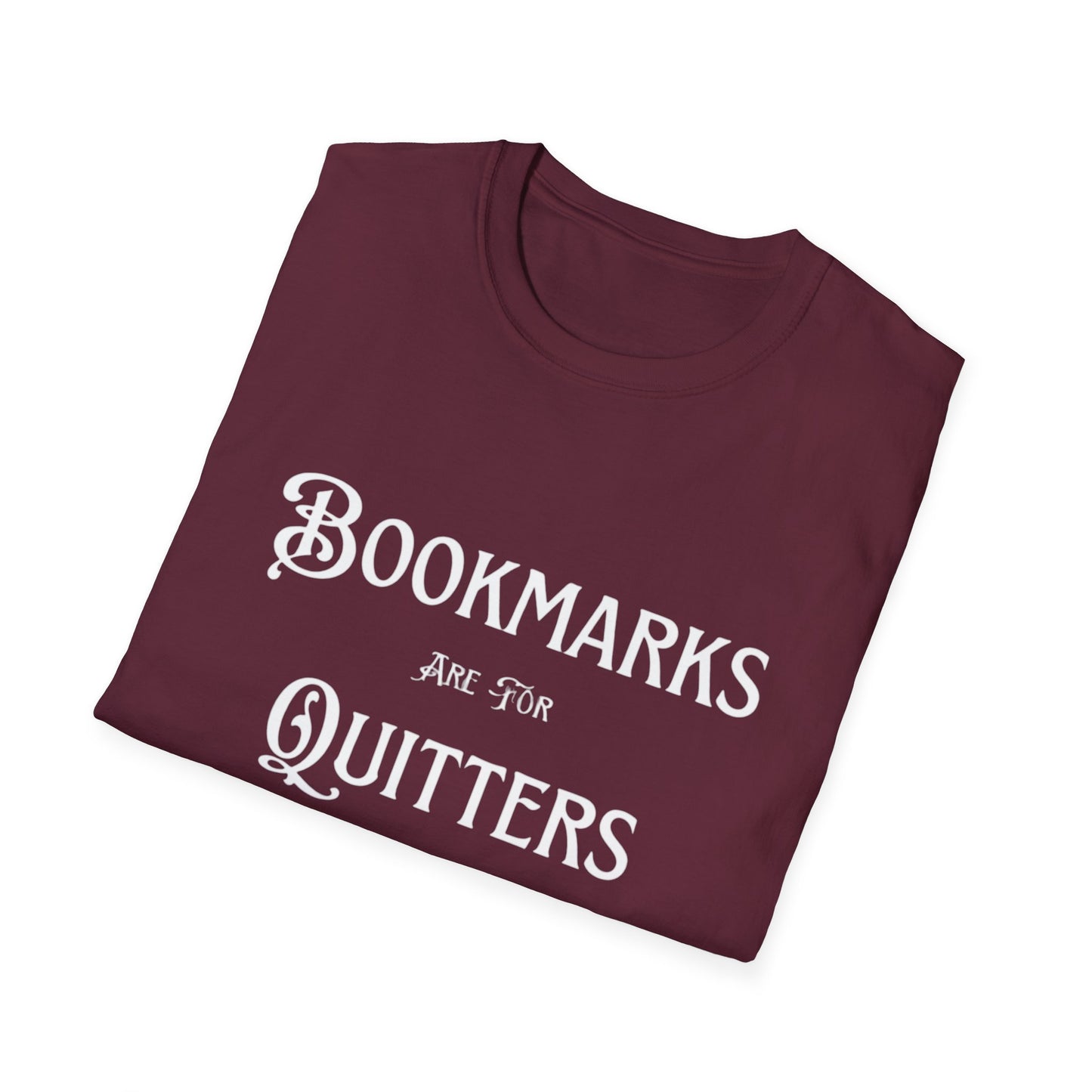 Bookmarks Are For Quitters Unisex T-shirt