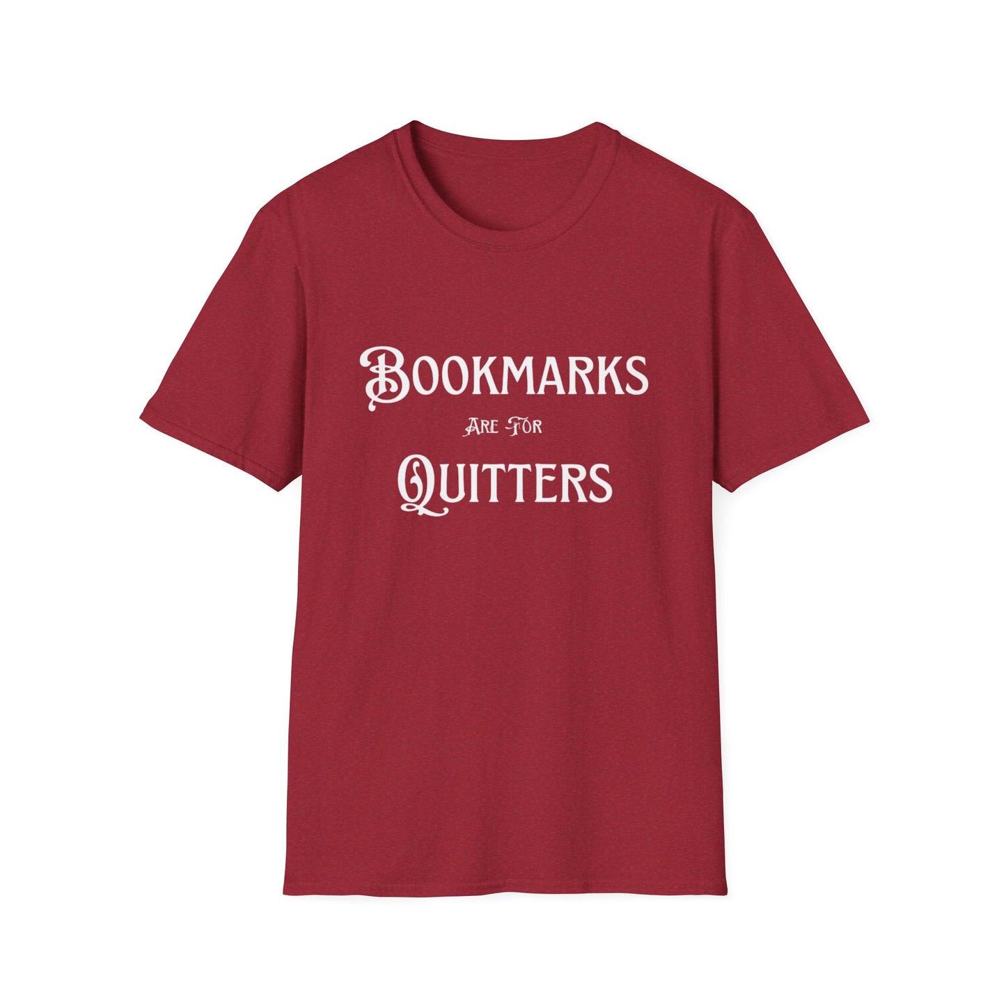 Bookmarks Are For Quitters Unisex T-shirt