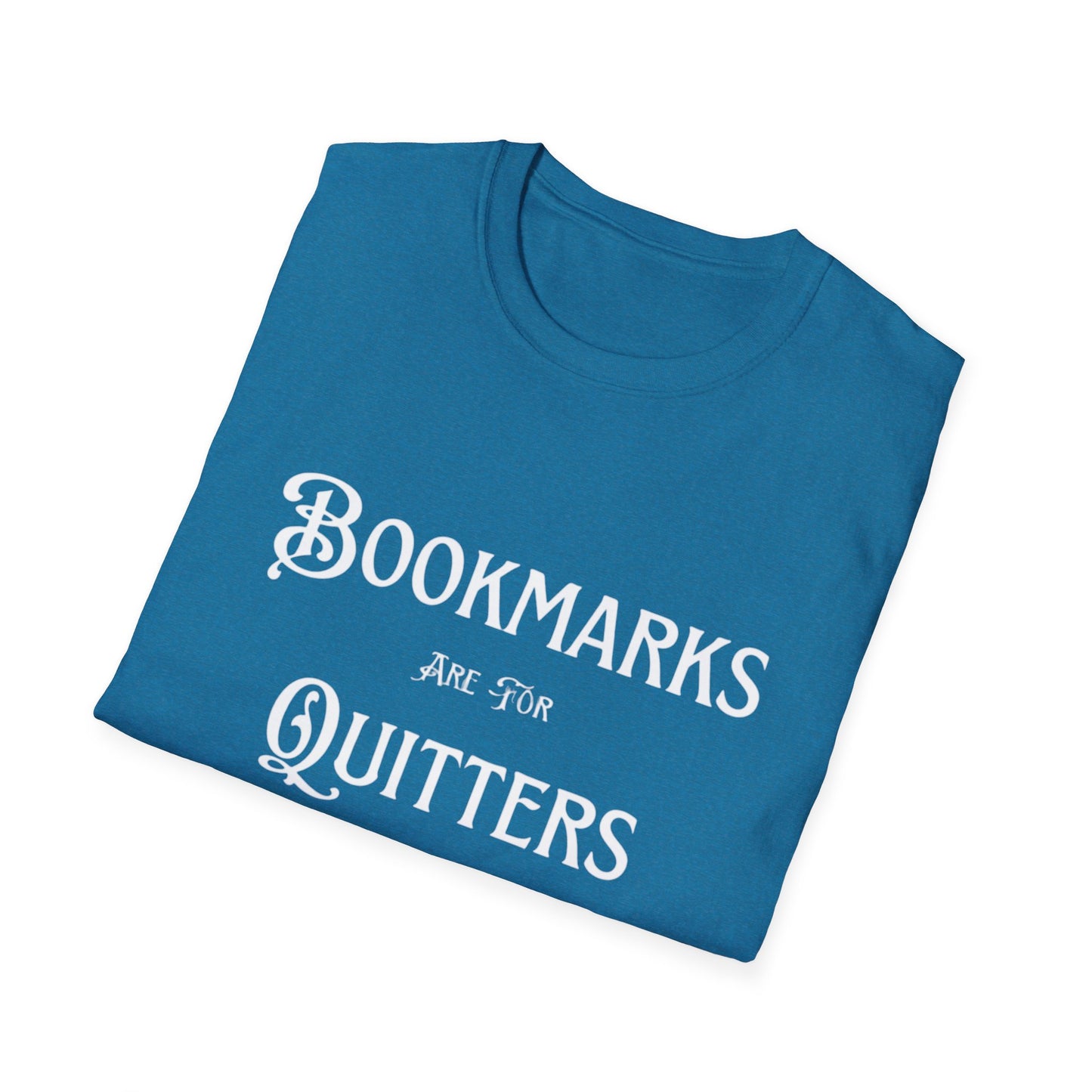 Bookmarks Are For Quitters Unisex T-shirt