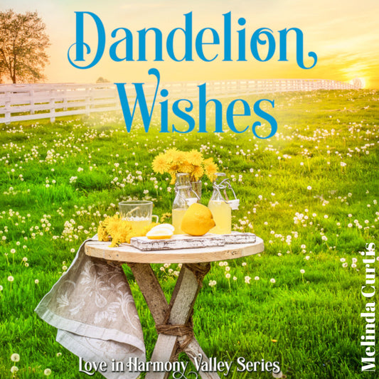 Dandelion Wishes AUDIO Book (Love in Harmony Valley Book 1)